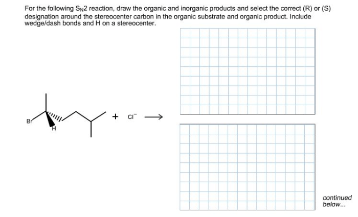 Organic reaction draw sn2 following inorganic correct stereocenter select substrate designation dash bonds wedge carbon include around solved